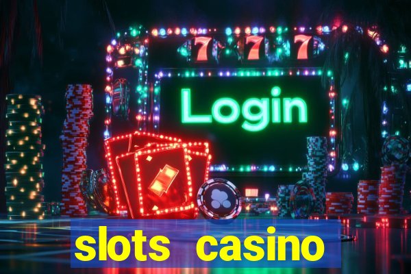 slots casino dinheiro real