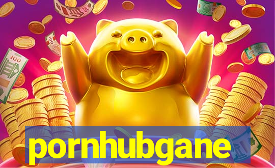 pornhubgane