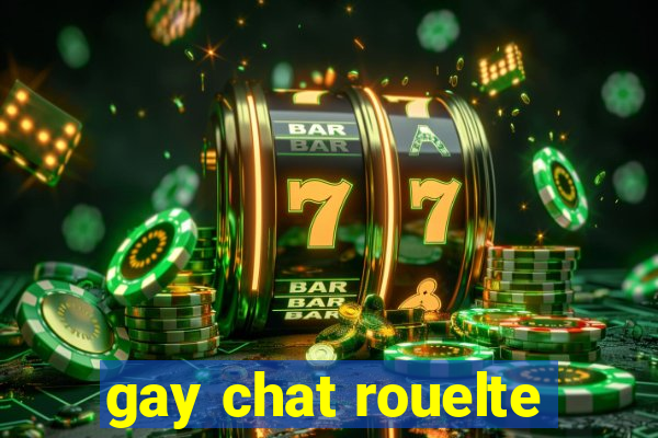 gay chat rouelte