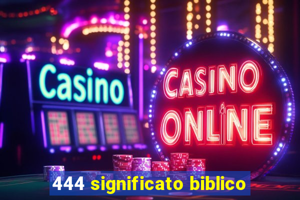 444 significato biblico