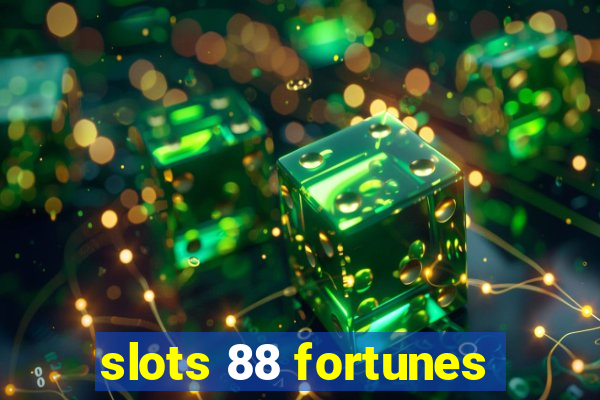 slots 88 fortunes