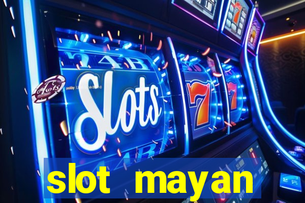 slot  mayan