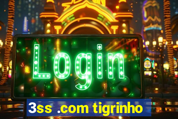 3ss .com tigrinho