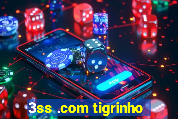 3ss .com tigrinho