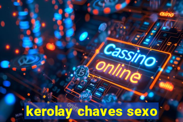 kerolay chaves sexo