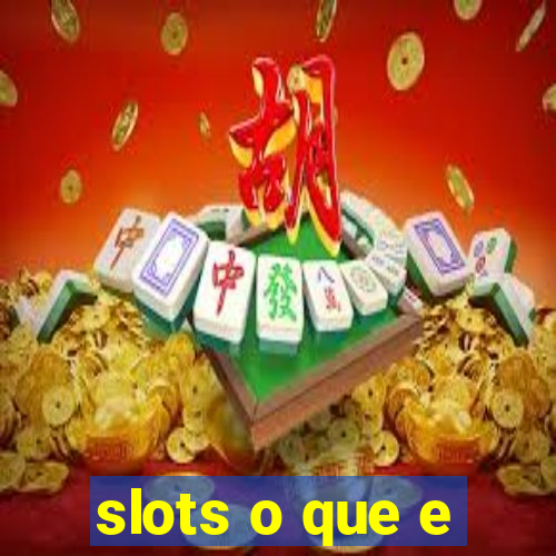 slots o que e