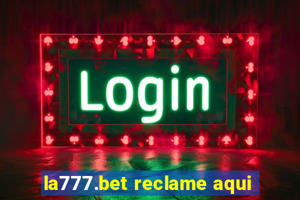 la777.bet reclame aqui