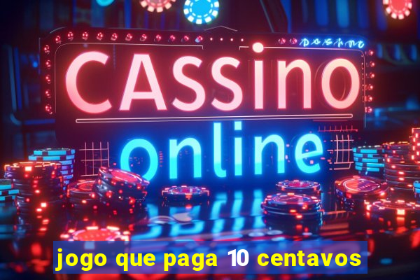 jogo que paga 10 centavos