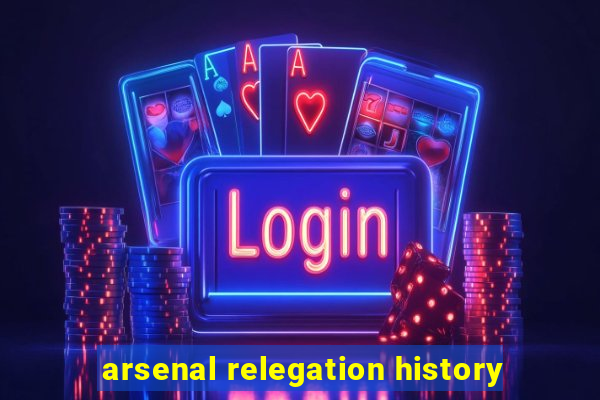 arsenal relegation history