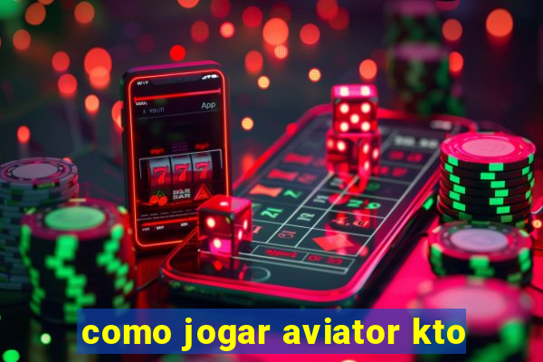 como jogar aviator kto