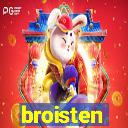 broisten