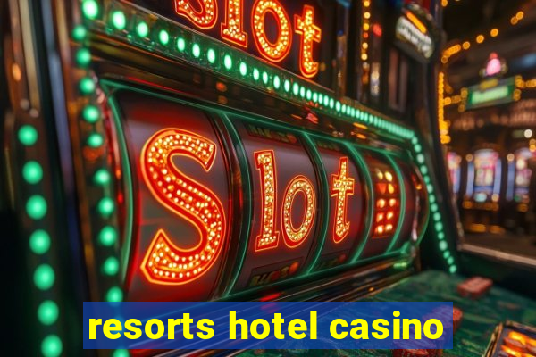 resorts hotel casino