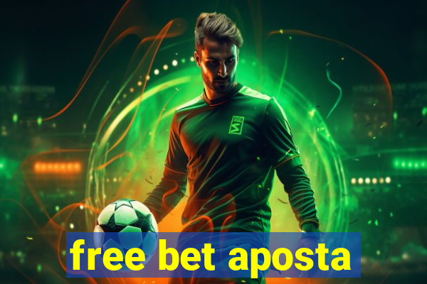 free bet aposta