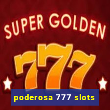 poderosa 777 slots