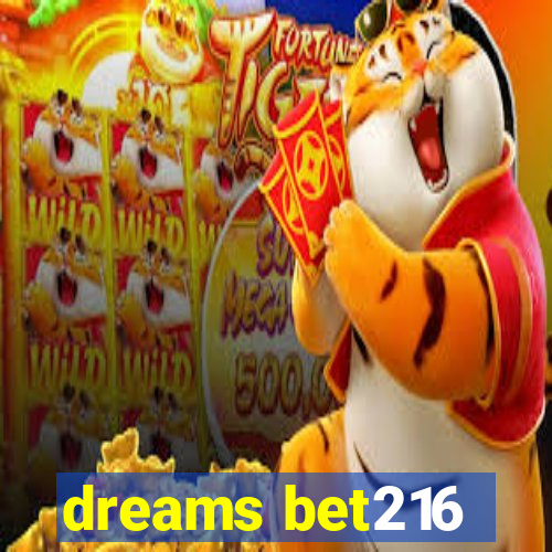 dreams bet216