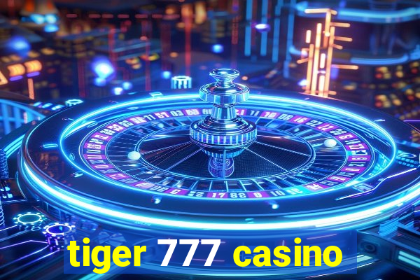 tiger 777 casino