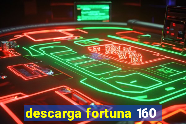 descarga fortuna 160