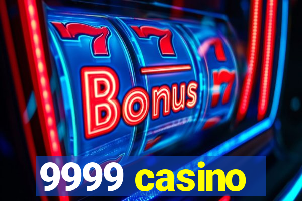 9999 casino