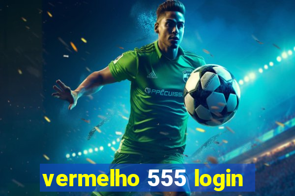 vermelho 555 login