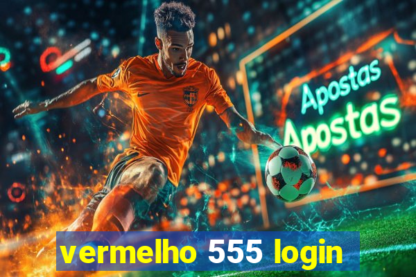 vermelho 555 login