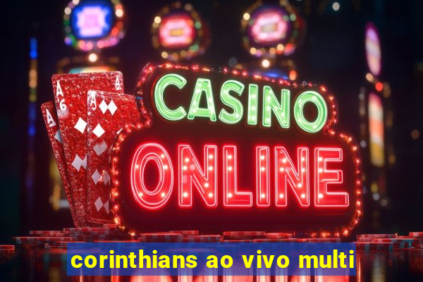 corinthians ao vivo multi