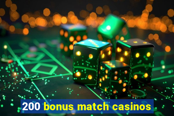 200 bonus match casinos