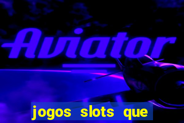 jogos slots que pagam de verdade