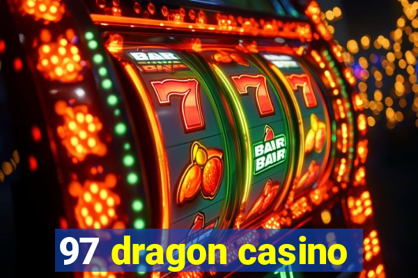 97 dragon casino