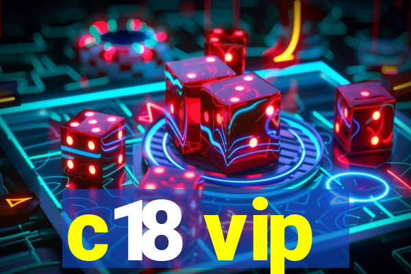 c18 vip