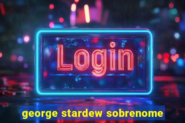 george stardew sobrenome