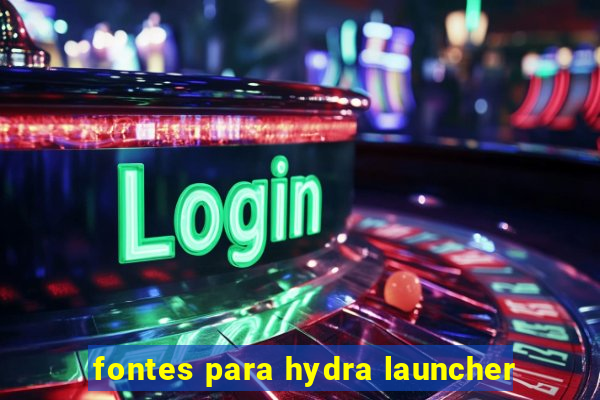 fontes para hydra launcher