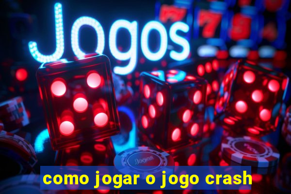 como jogar o jogo crash