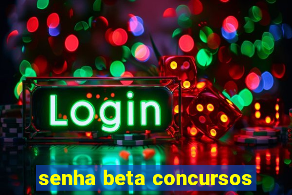 senha beta concursos