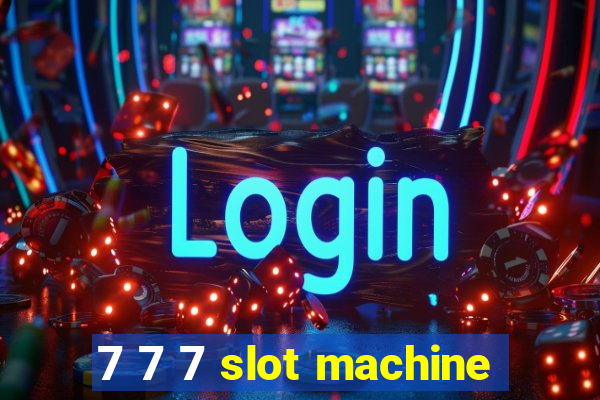 7 7 7 slot machine