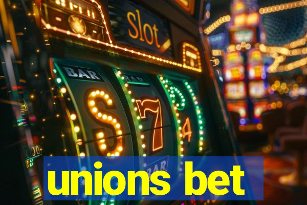 unions bet