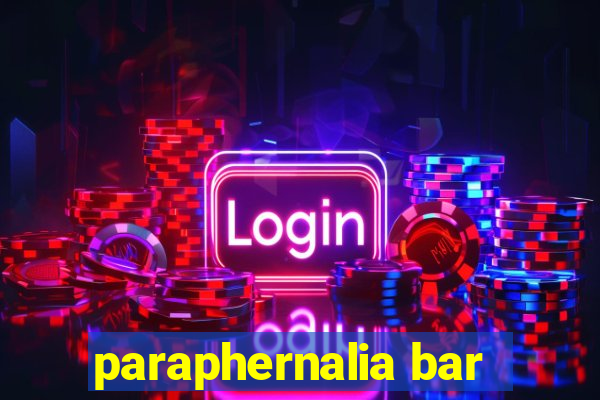 paraphernalia bar