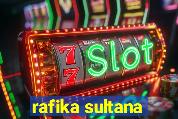 rafika sultana