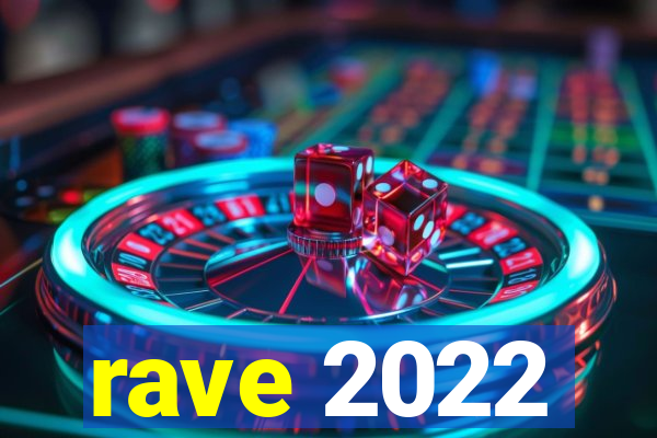 rave 2022