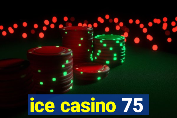 ice casino 75