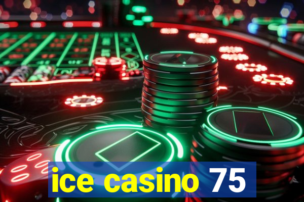 ice casino 75