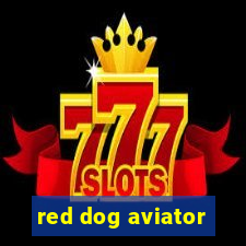 red dog aviator