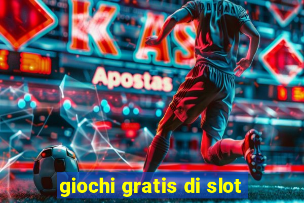 giochi gratis di slot