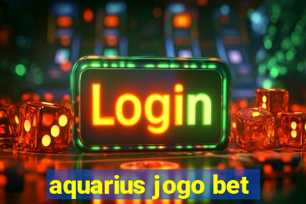 aquarius jogo bet