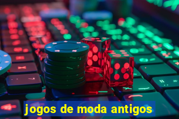 jogos de moda antigos