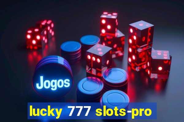 lucky 777 slots-pro