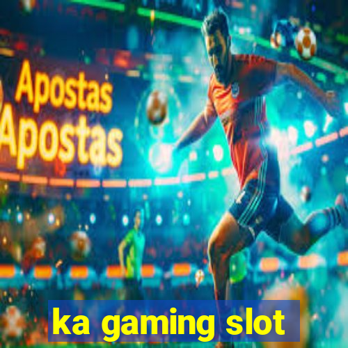 ka gaming slot