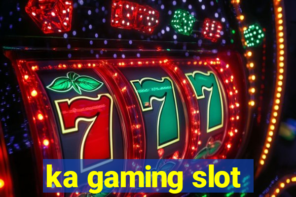 ka gaming slot