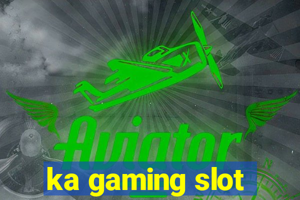 ka gaming slot