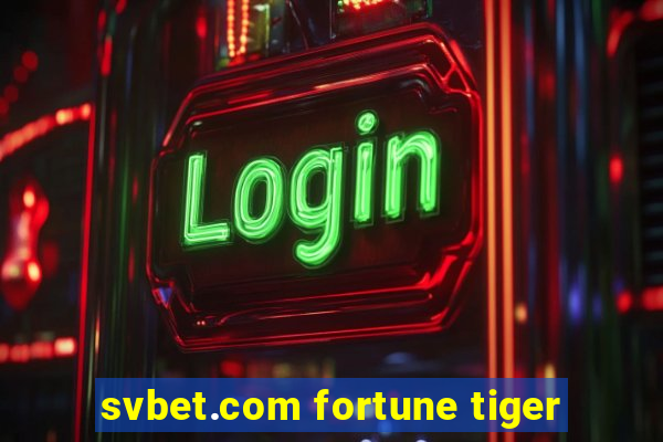 svbet.com fortune tiger