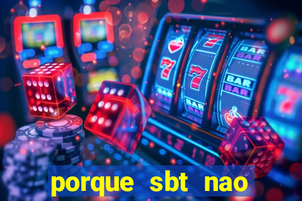 porque sbt nao pega na tv digital